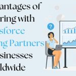 Key Advantages of Partnering with Salesforce Consulting Partners for Businesses Worldwide
