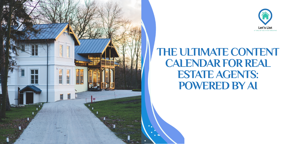 The Ultimate Content Calendar for Real Estate Agents Powered by AI